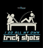 I DO ALL MY OWN TRICK SHOTS (Hoodie) - Black