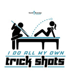 I DO ALL MY OWN TRICK SHOTS (Hoodie) - White