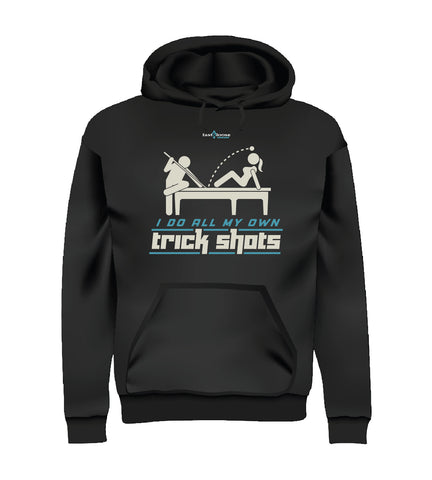 I DO ALL MY OWN TRICK SHOTS (Hoodie) - Black